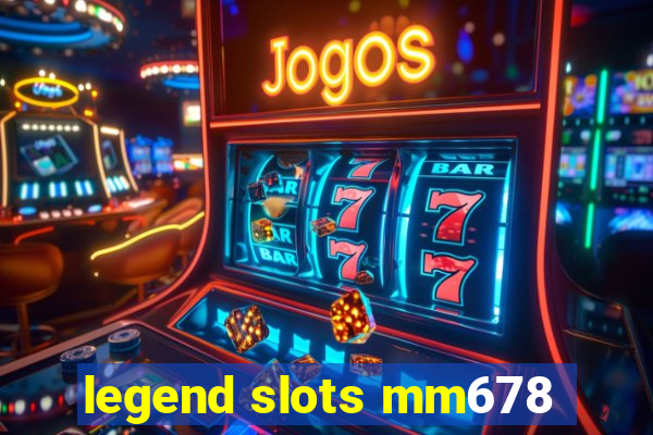 legend slots mm678