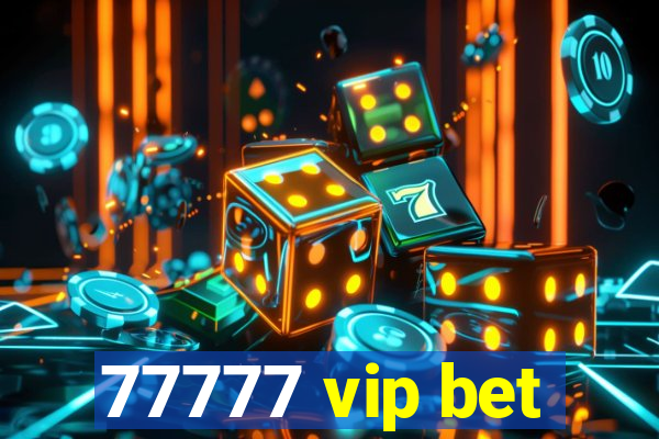 77777 vip bet