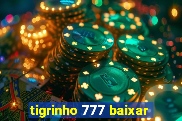 tigrinho 777 baixar