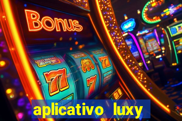 aplicativo luxy como funciona