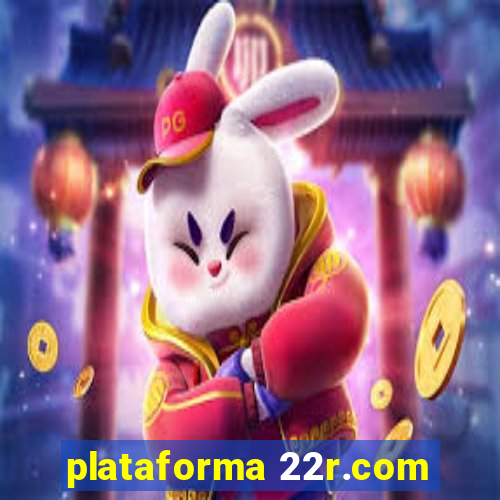 plataforma 22r.com