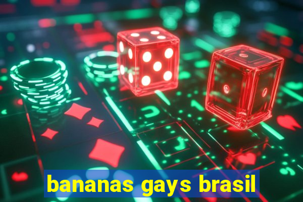 bananas gays brasil