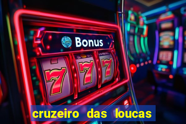 cruzeiro das loucas filme completo dublado