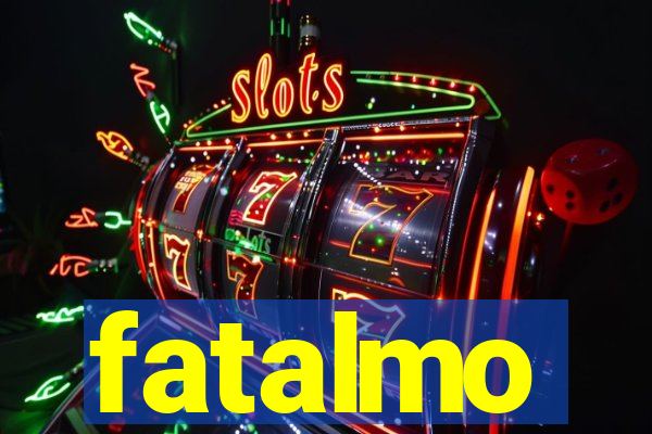 fatalmo