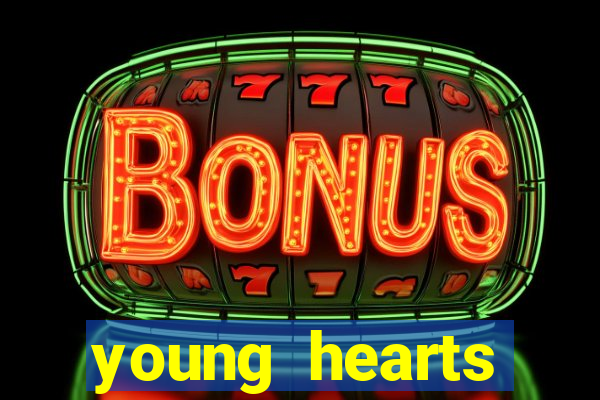 young hearts assistir 2024