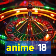 anime 18