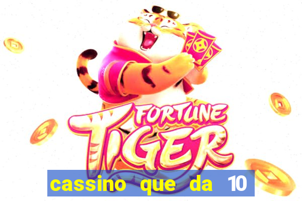 cassino que da 10 reais no cadastro