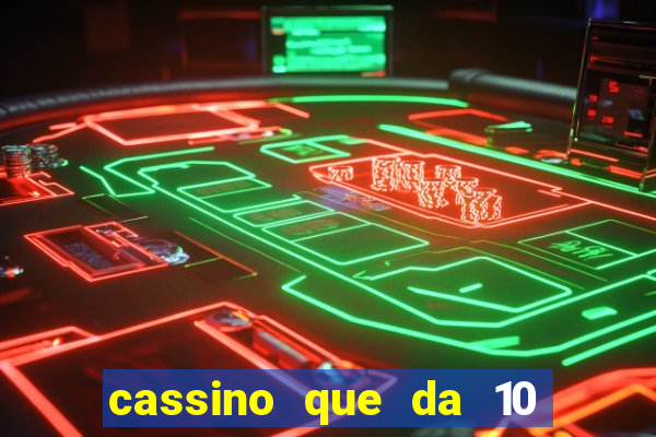 cassino que da 10 reais no cadastro