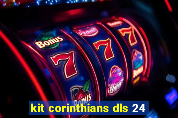 kit corinthians dls 24