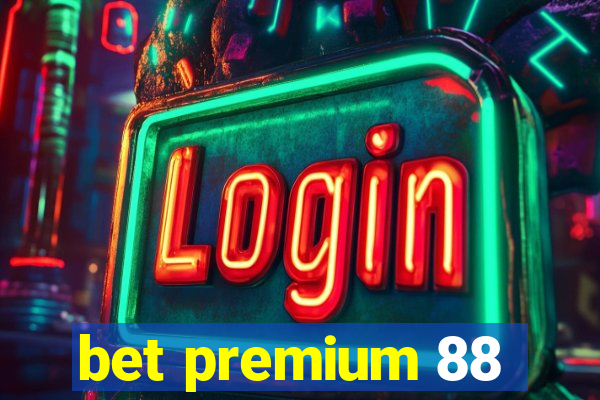 bet premium 88