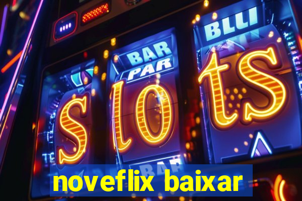 noveflix baixar