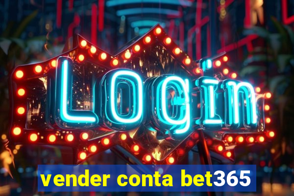 vender conta bet365