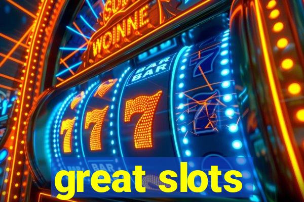 great slots