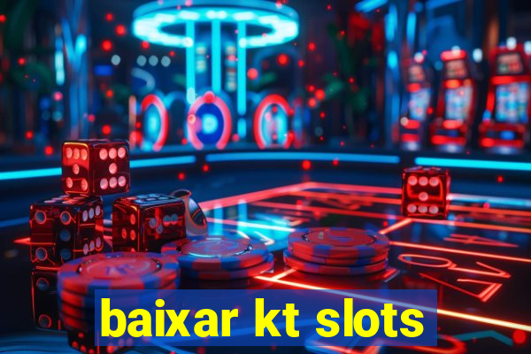 baixar kt slots