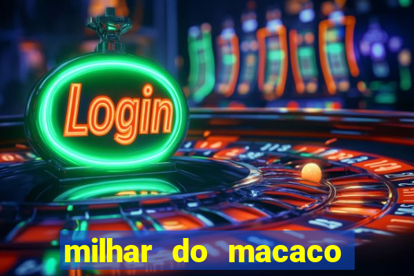 milhar do macaco que mais saem no jogo do bicho