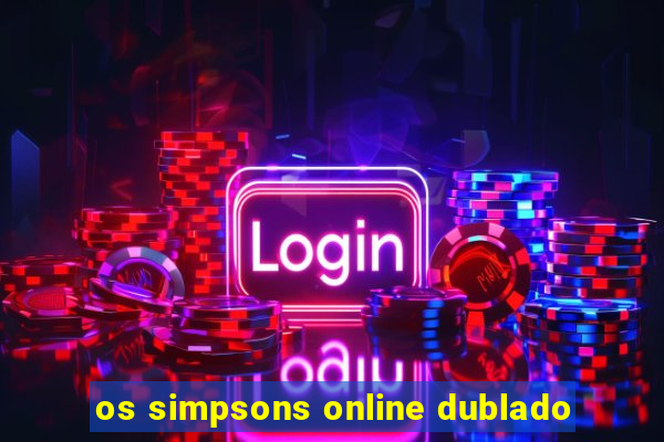 os simpsons online dublado