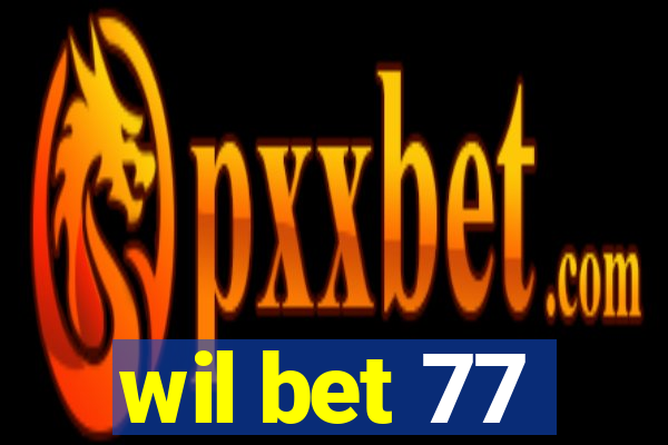 wil bet 77