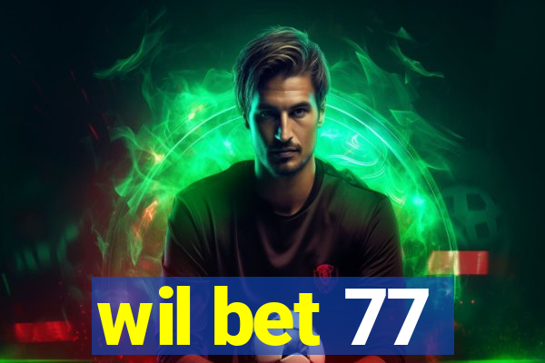 wil bet 77