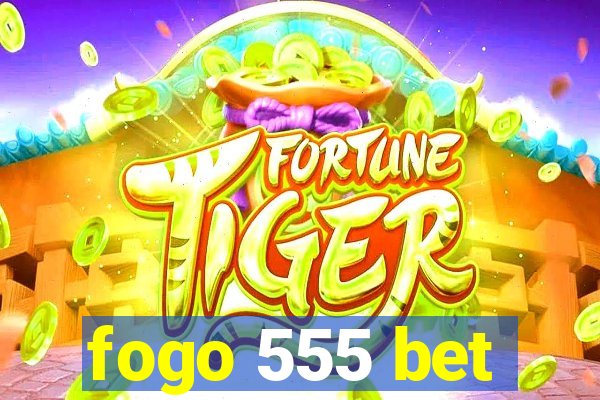 fogo 555 bet