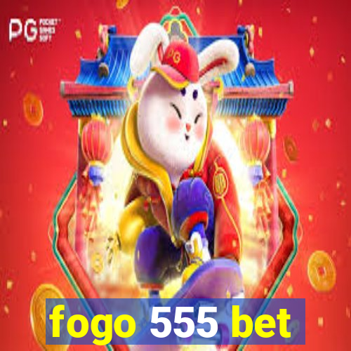 fogo 555 bet