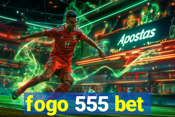 fogo 555 bet