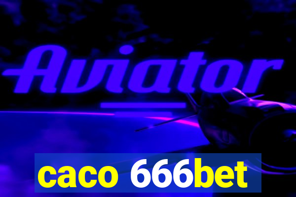 caco 666bet