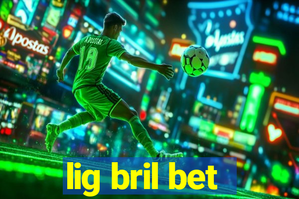 lig bril bet