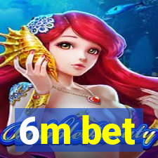 6m bet