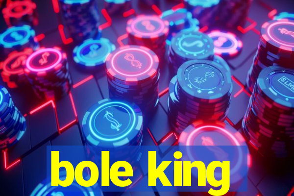 bole king