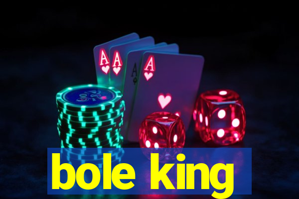 bole king