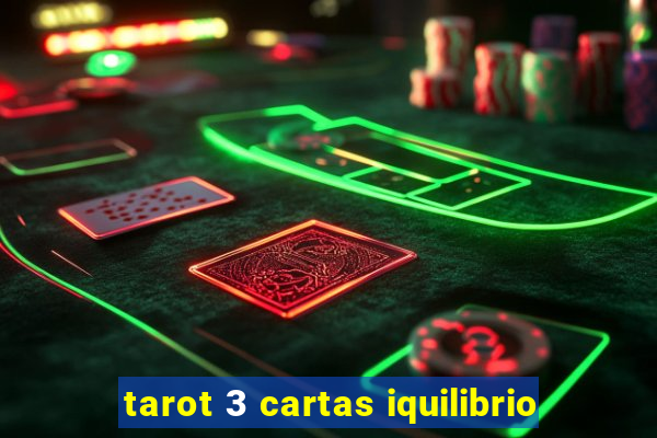 tarot 3 cartas iquilibrio