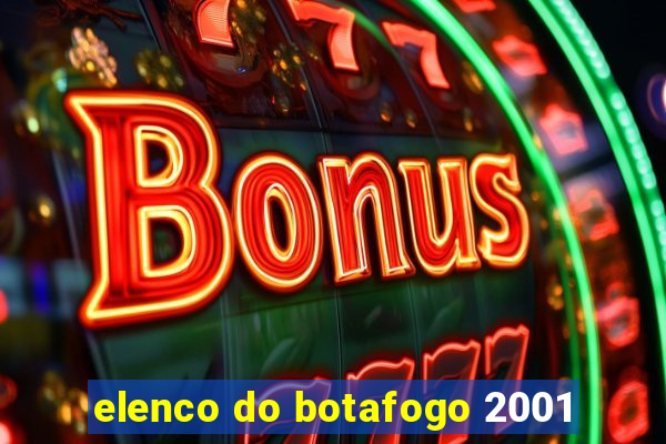 elenco do botafogo 2001