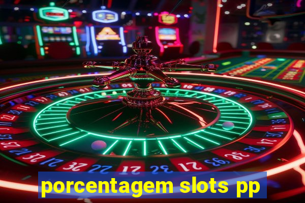 porcentagem slots pp