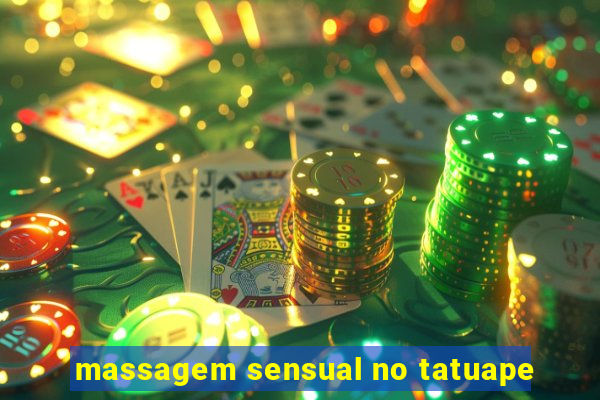 massagem sensual no tatuape