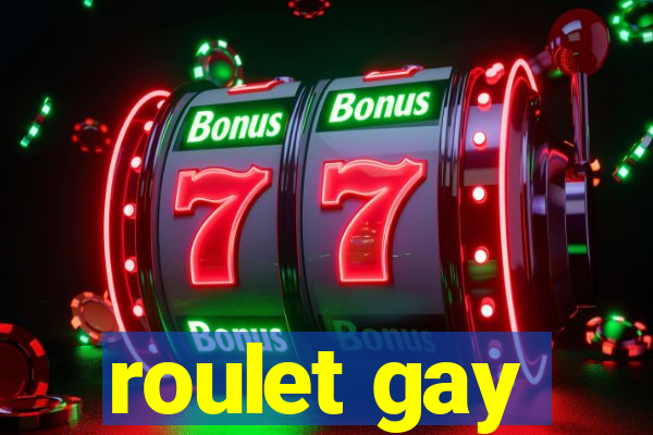 roulet gay