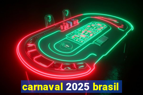 carnaval 2025 brasil