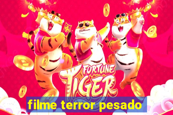 filme terror pesado