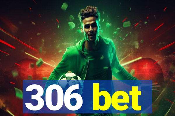 306 bet