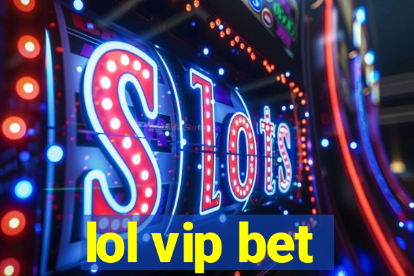 lol vip bet