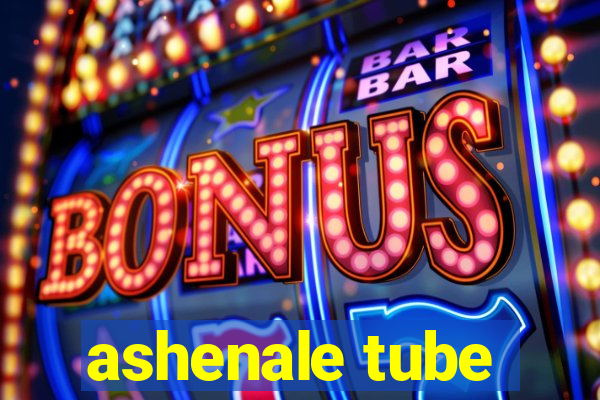 ashenale tube