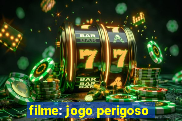 filme: jogo perigoso