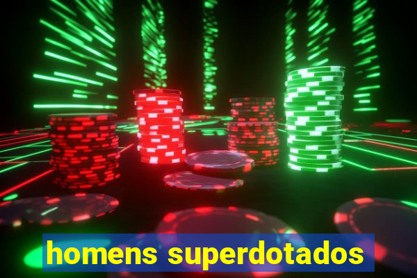 homens superdotados