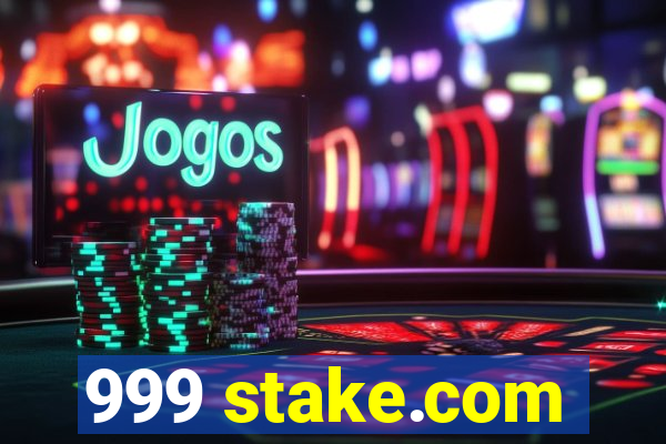 999 stake.com