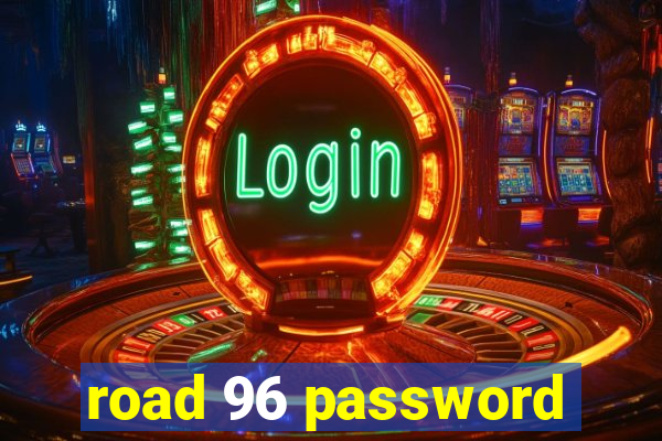 road 96 password