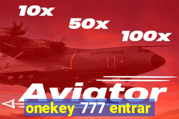 onekey 777 entrar