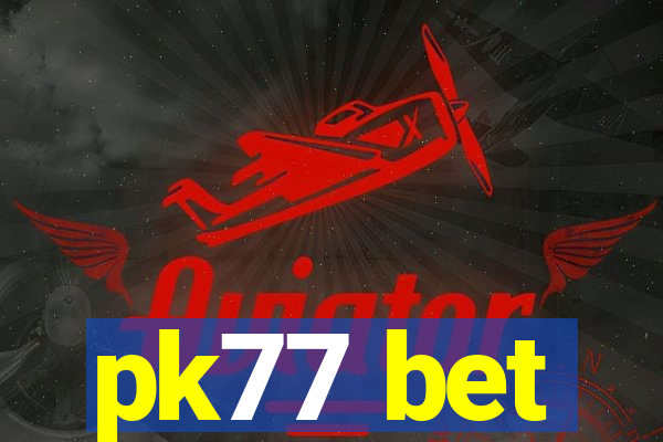 pk77 bet