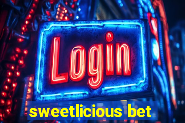 sweetlicious bet