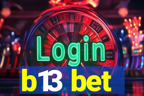 b13 bet