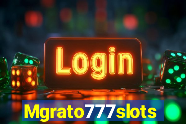 Mgrato777slots