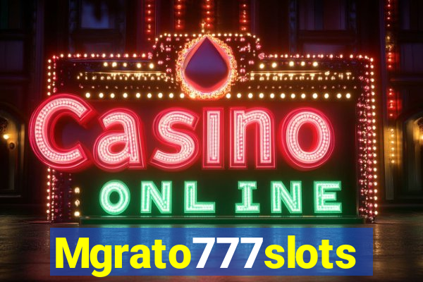 Mgrato777slots